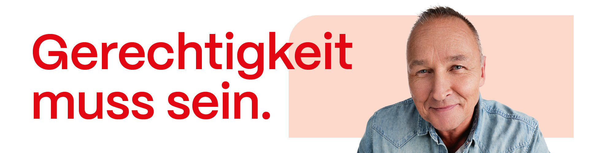 Mann mit Text "Gerechtigkeit muss sein."