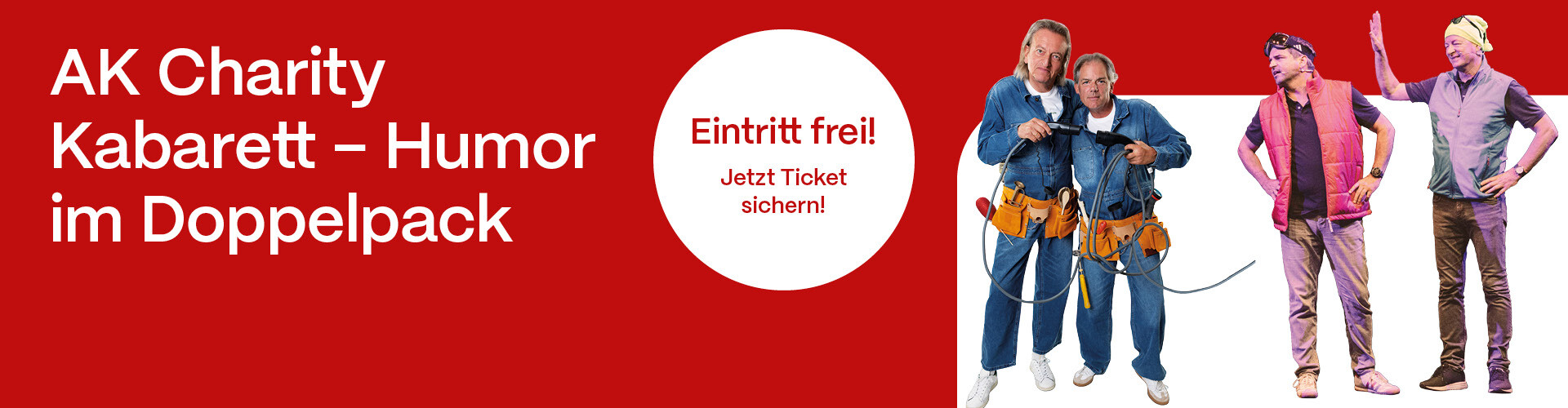 Text "AK Charity Kabarett - Humor im Doppelpack" sowie ein Button "Eintritt frei! Jetzt Ticket sichern!" Bild von Linder&Trenkwalder in Arbeiterkleidung und Makurs Lins und Manfred Kräutler in Outdoorkleidung.