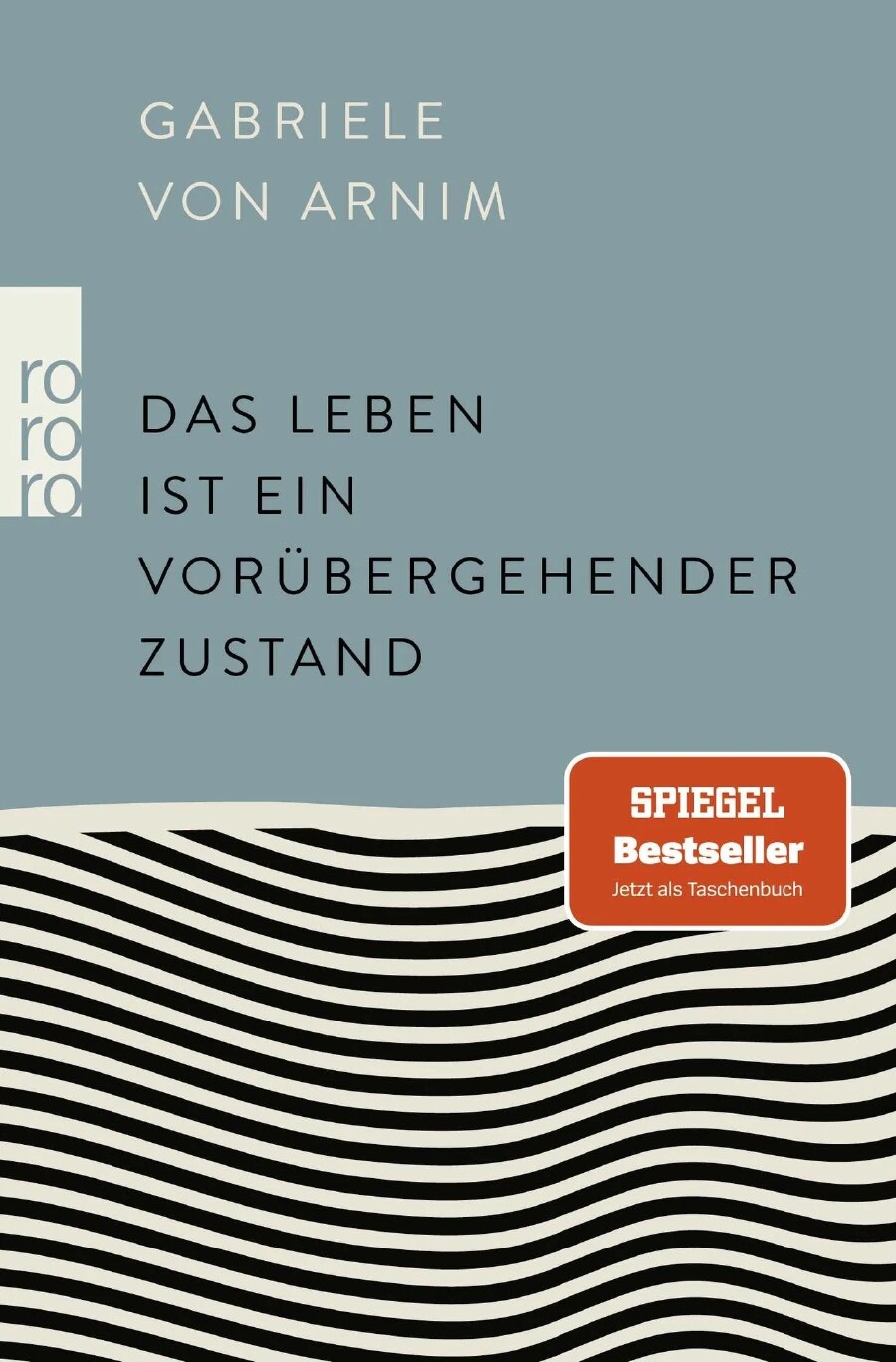 „Das Leben ist ein vorübergehender Zustand“ ist bei Rowohlt erschienen.