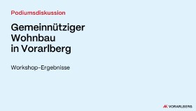 Podiumsdiskussion Gemeinnütziger Wohnbau in Vorarlberg Workshop-Ergebnisse