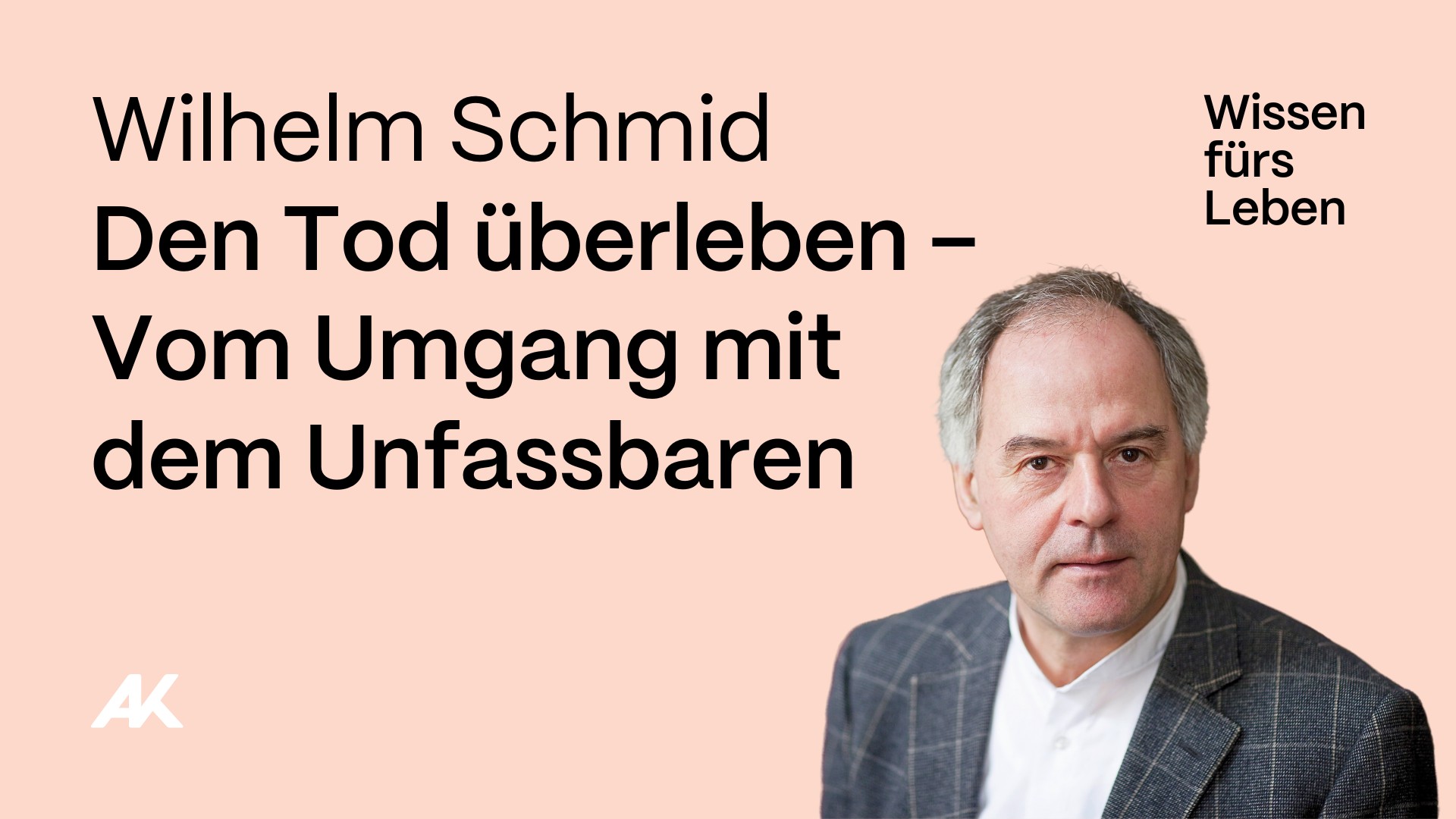 Dr. Wilhelm Schmid Den Tod überleben Vom Umgang mit dem Unfassbaren